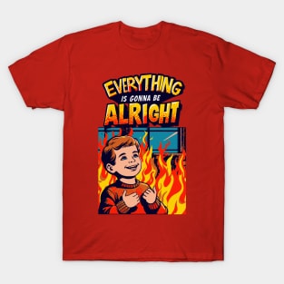 Everything Is Gonna Be Alright! T-Shirt